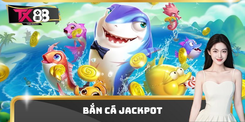 Bắn Cá Jackpot - Trải Nghiệm Săn Bắn Nhận Nhiều Thưởng Lớn 2 Bắn Cá Jackpot